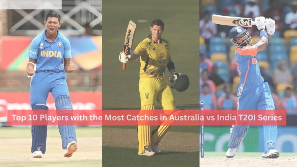 Most Catches in Australia vs India T20I Series